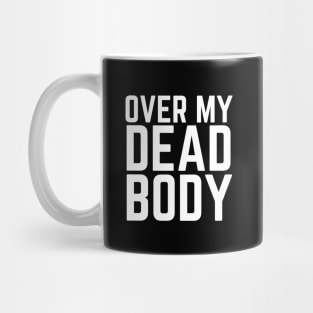 Over My Dead Body Mug